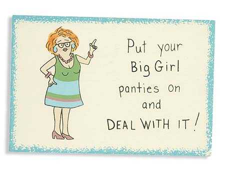 put_your_big_girl_panties_and_deal_with_it_sign_magnet.jpg